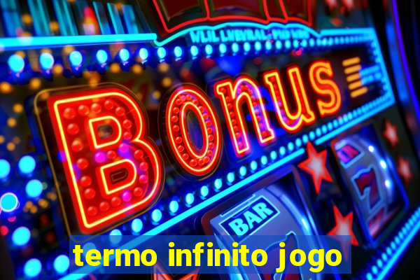 termo infinito jogo